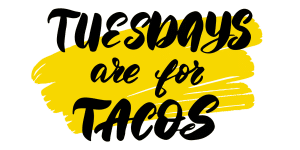 Tuesdays are for tacos